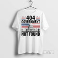 Officials 404 Government Not Found 2025 White House T Shirts