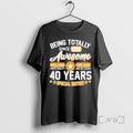 Officials 40th Birthday Being Totally Awesome Since 1986 Special Edition