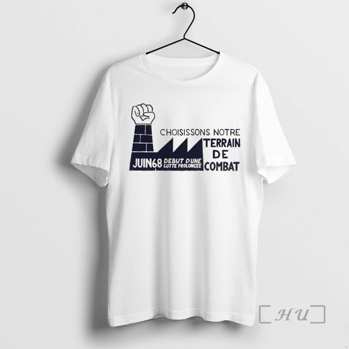 Officials Choisissons Notre Terrain De Combat Juin 68 Debut Dune Lutte Prolongee Premium T Shirts
