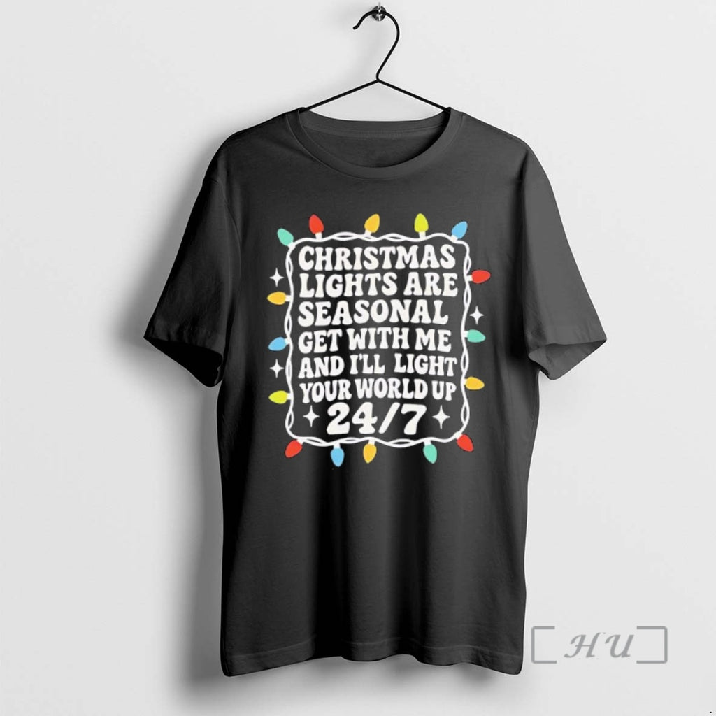Officials Christmas Lights Are Seasonal Get With Me And Ill Light Your World Up 24