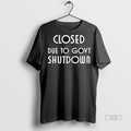 Officials Closed Due To Government Shutdown T Shirt Sweater