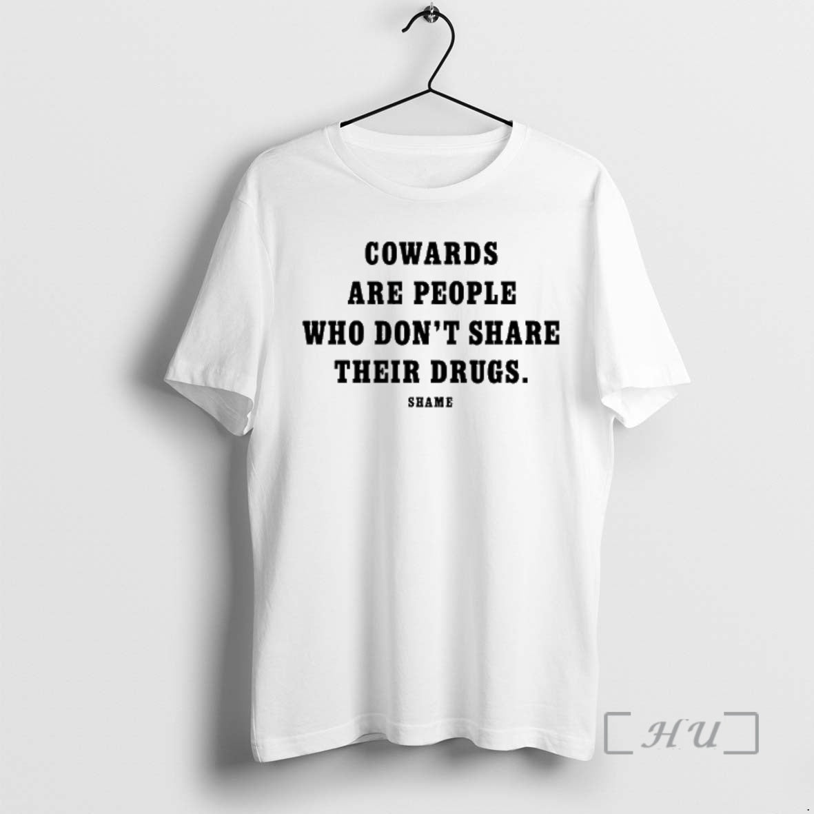 Officials Cowards Are People Who Dont Share Their Drugs Shame