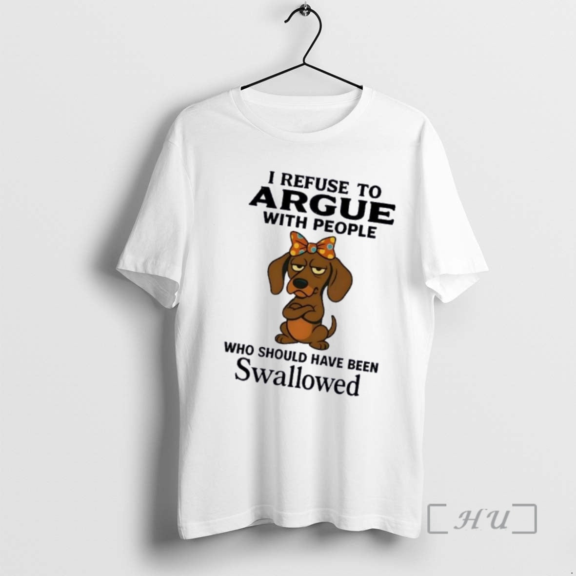 Officials Dachshund Dog I Refuse To Argue With People Who Should Have Been Swallowed Premium
