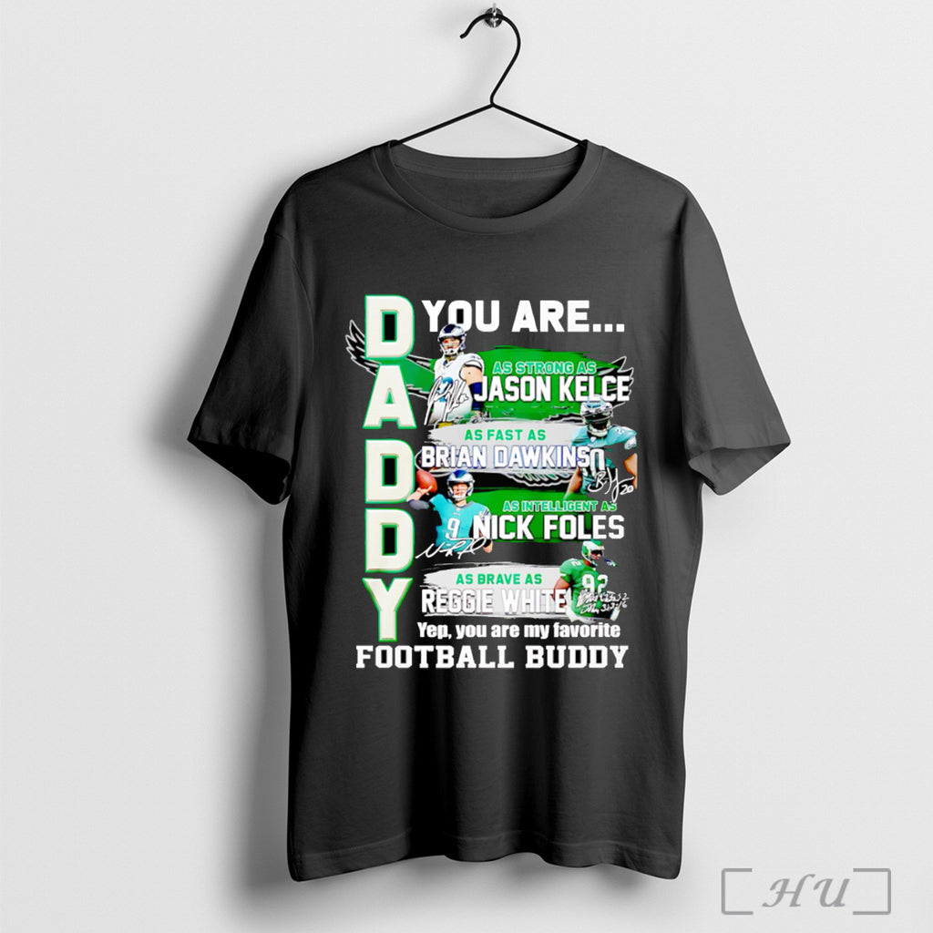 Officials Daddy You Are As Strong As Jason Kelce As Fast As Brian Dawkins As