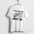 Officials Death Judge Me When You Are Perfect Otherwise Go Ahead And Shut Up Premium
