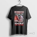 Officials December Death Man Before You Judge Me Please Understand That Idgaf Premium T Shirts