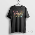 Officials Everyone Watches Womens Sports Equality Sports Fan