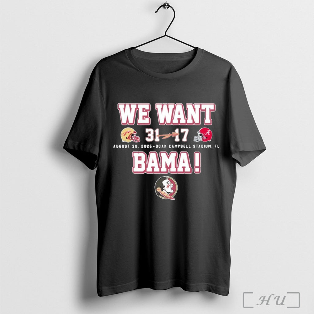 Officials Florida State Seminoles We Want Bama 31 17 T Shirt