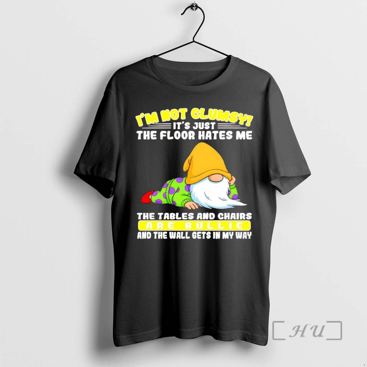 Officials Gnome Im Not Clumsy The Floor Hates Me The Tables And Chairs Bullie Premium