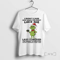 Officials Grinch I Dont Care How Much You Dont Like Me Last I Checked The