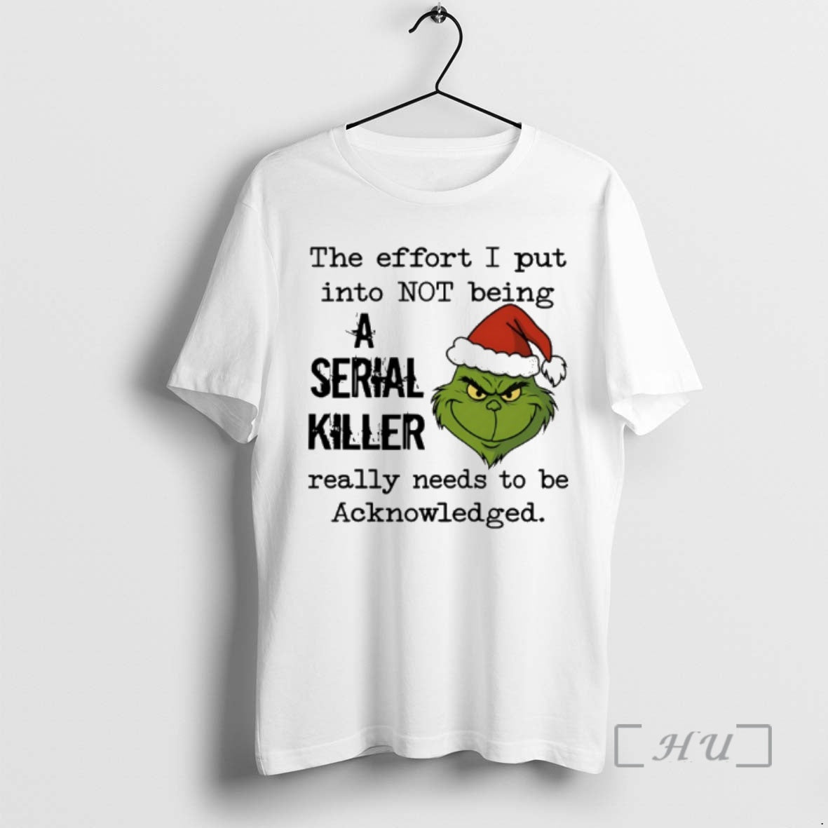 Officials Grinch Santa The Effort I Put Into Not Being A Serial Killer Christmas Premium