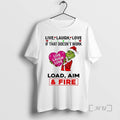 Officials Grinch If That Doesnt Work Live Laugh Love Live Laugh Love Load Aim Fire