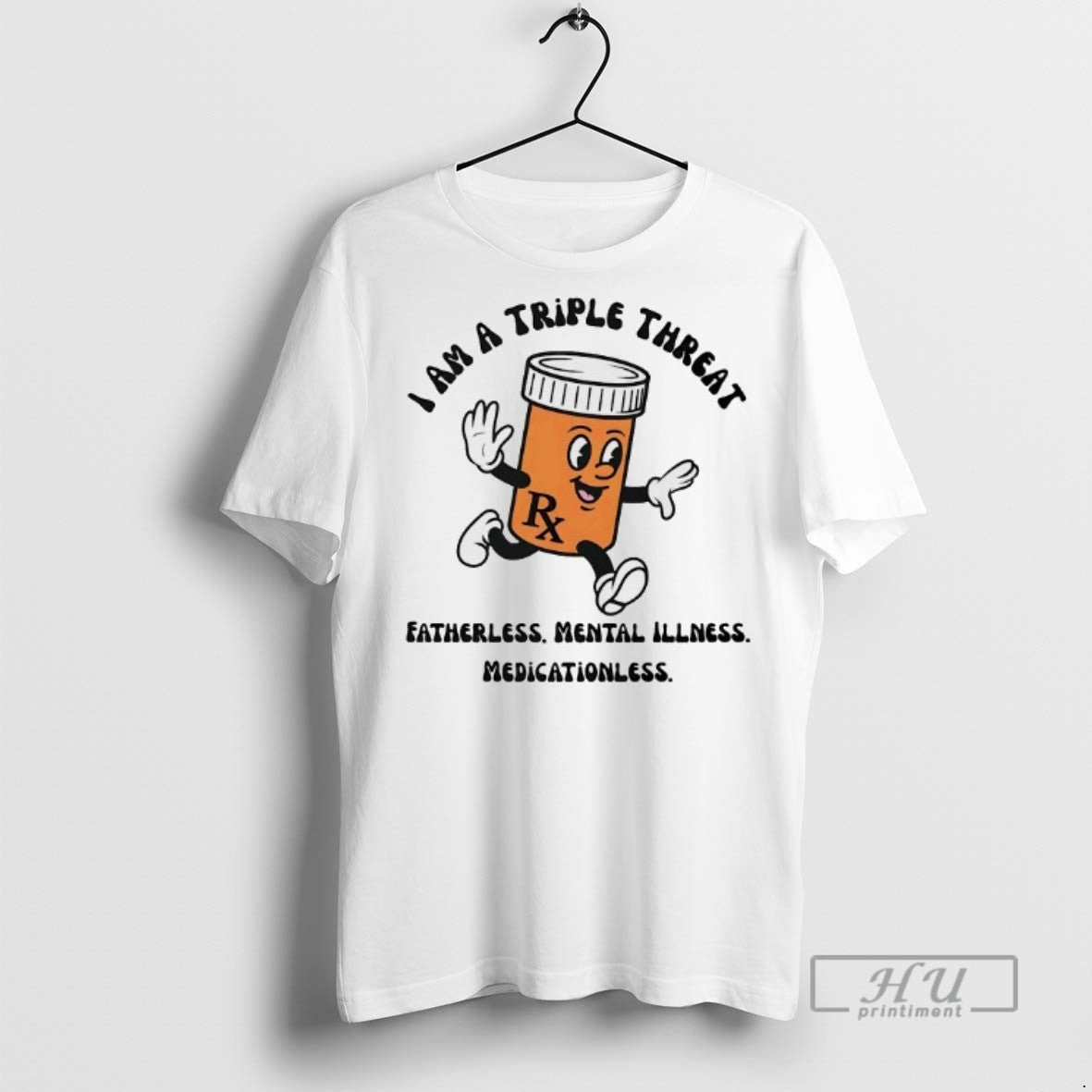 Officials I Am A Triple Threat Fatherless Mental Illness Medicationless T Shirts
