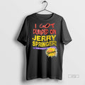 Officials I Got Dumped On Jerry Springer Shirt Sweater