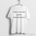Officials I Was A Colton Herta Fan Before F1 T Shirt