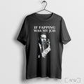Officials If Fapping Was My Job Hunter Biden Cigar Money T Shirt