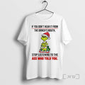 Officials If You Dont Hear It From The Grinchs Mouth Chirstmas 2025 Premium T Shirts