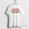 Officials If Life Begins At Conception Then All Men Are Transgender Premium T Shirts Sweater