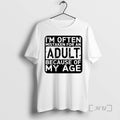 Officials Im Often Mistaken For An Adult Because Of My Age Premium T Shirts Sweater