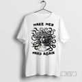 Officials Medusa Make Men Hard Again T Shirt