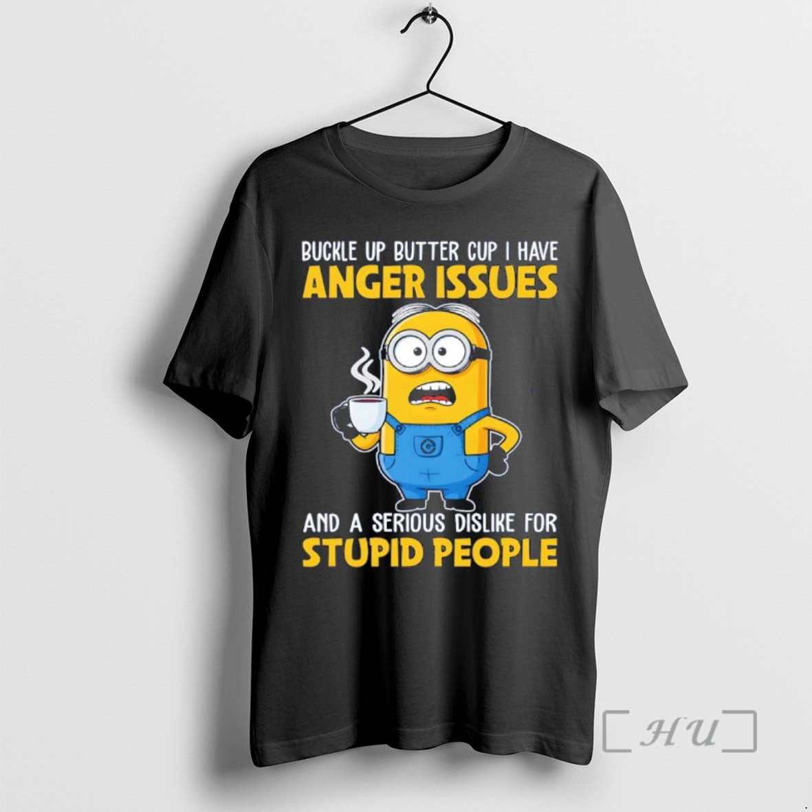 Officials Minion Buckle Up Butter Cup I Have Anger Issues And A Serious Dislike For