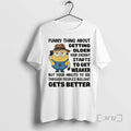 Officials Minion Funny Thing About Getting Older Your Eyesight Starts To Get Weaker But Your