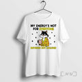 Officials My Energys Not For Everyone Batteries Not Included Cat