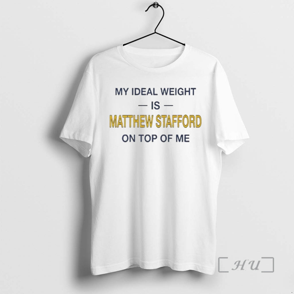 Officials My Ideal Weight Is Matthew Stafford On Top Of Me Text Premium T Shirts