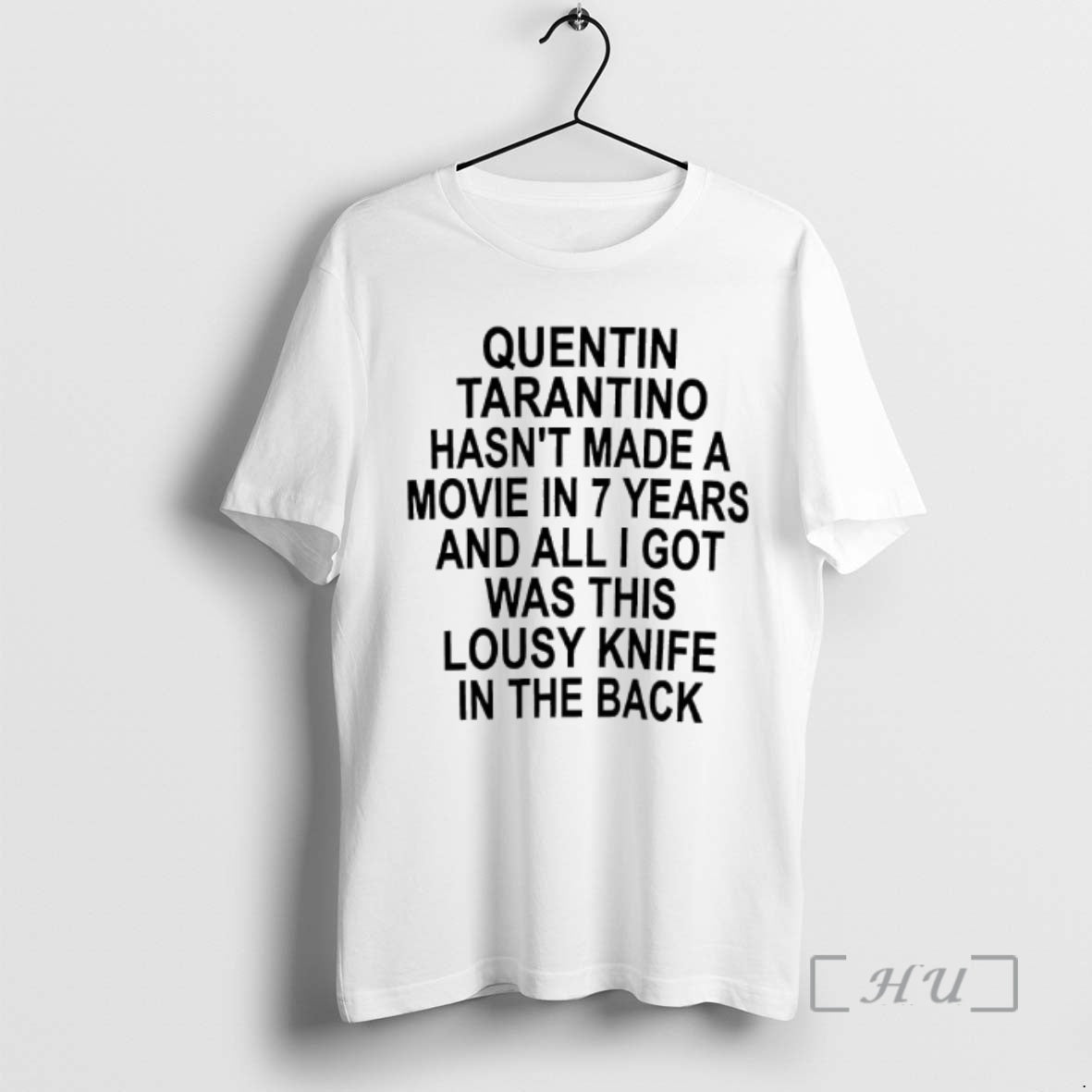 Officials Quentin Tarantino Hasnt Made A Movie In 7 Years And All I Got Was