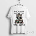 Officials Raccoon Drink Coffee Buckle Up Buttercup You Just Flipped My Bitch Switch Premium