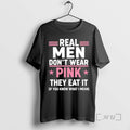 Officials Real Men Dont Wear Pink They Eat It If You Know What I Mean