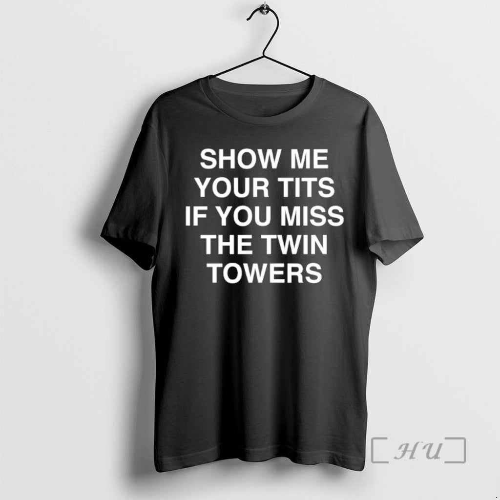 Officials Show Me Your Tits If You Miss The Twin Towers Premium T Shirts Sweater