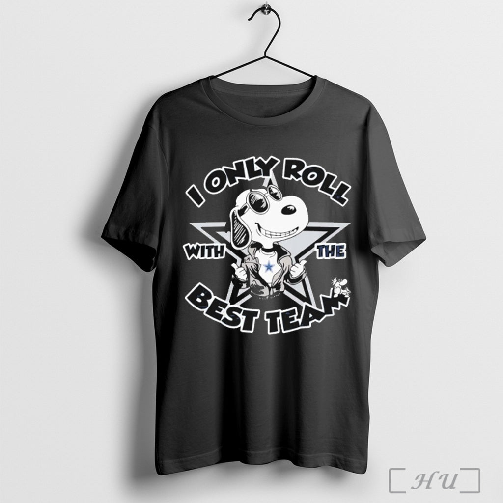 Officials Snopy Dallas Cowboys I Only Roll With The Best Team T Shirt