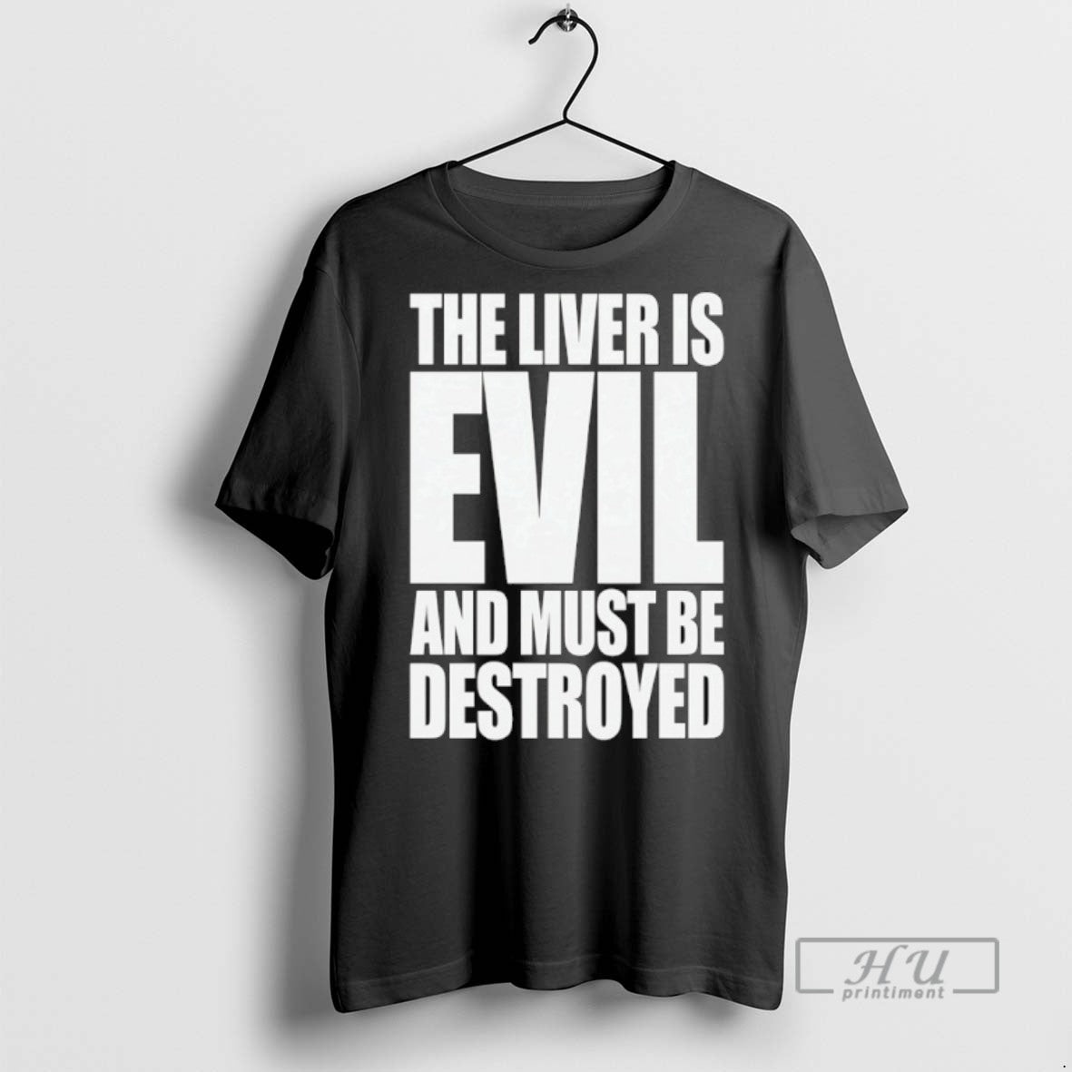 Officials The Liver Is Evil And Must Be Destroyed T Shirts