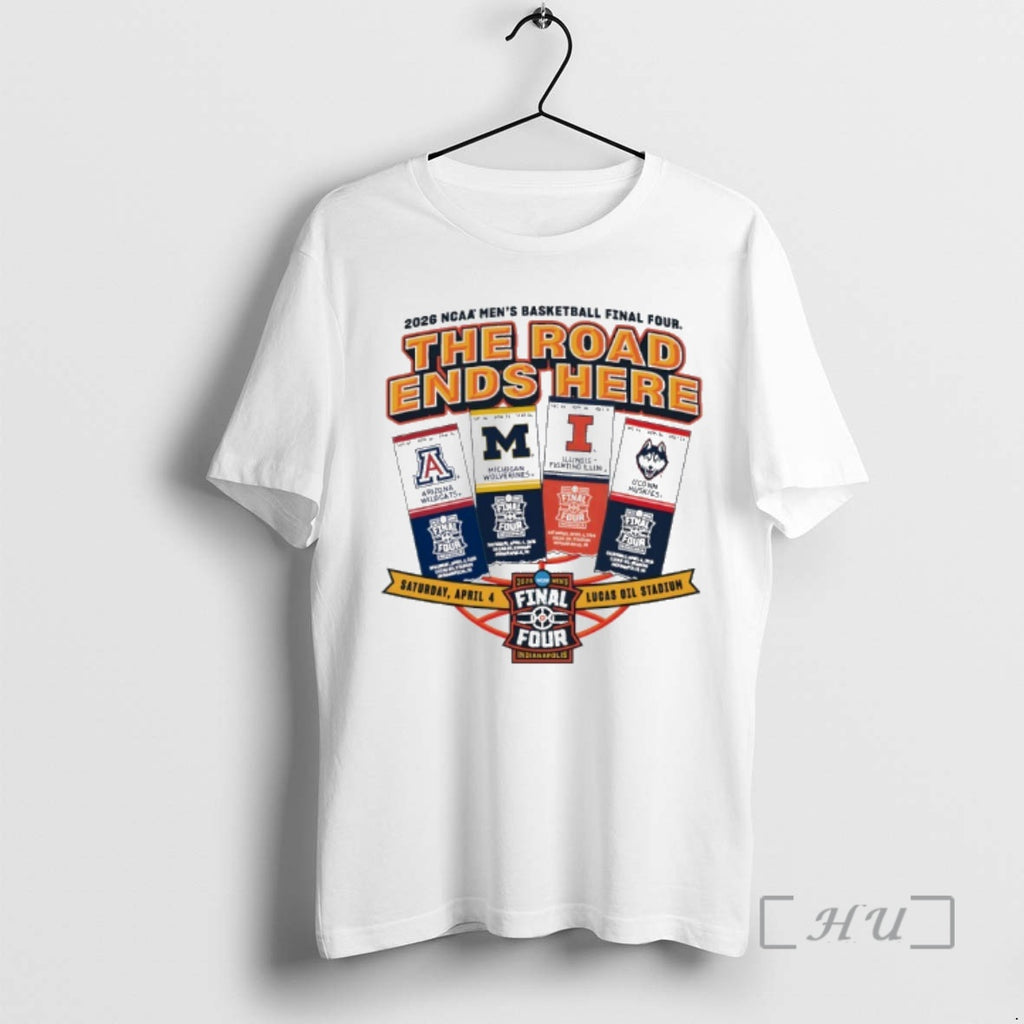 Officials The Road Ends Here 2026 Mens Basketball Final Four Tickets Premium T Shirts Sweater