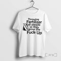 Officials Throwing Fertilizer At People So They Grow The Fuck Up Premium T Shirts Sweater
