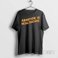 Officials Trending Abortion Saves Healthcare T Shirt