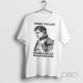 Officials Trending Napoleon Sorry Im Late Problems At Waterloo T Shirt