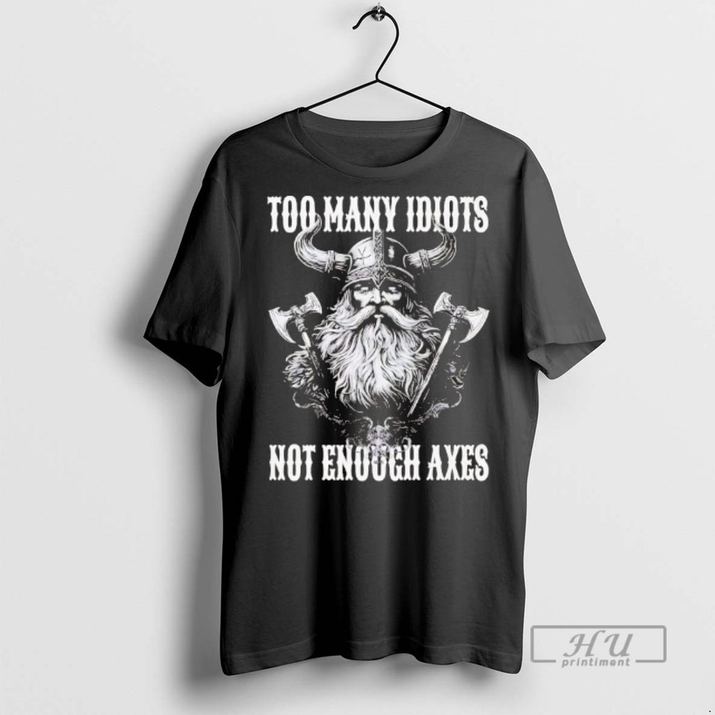 Officials Vikings Too Many Idiots Not Enough Axes T Shirts