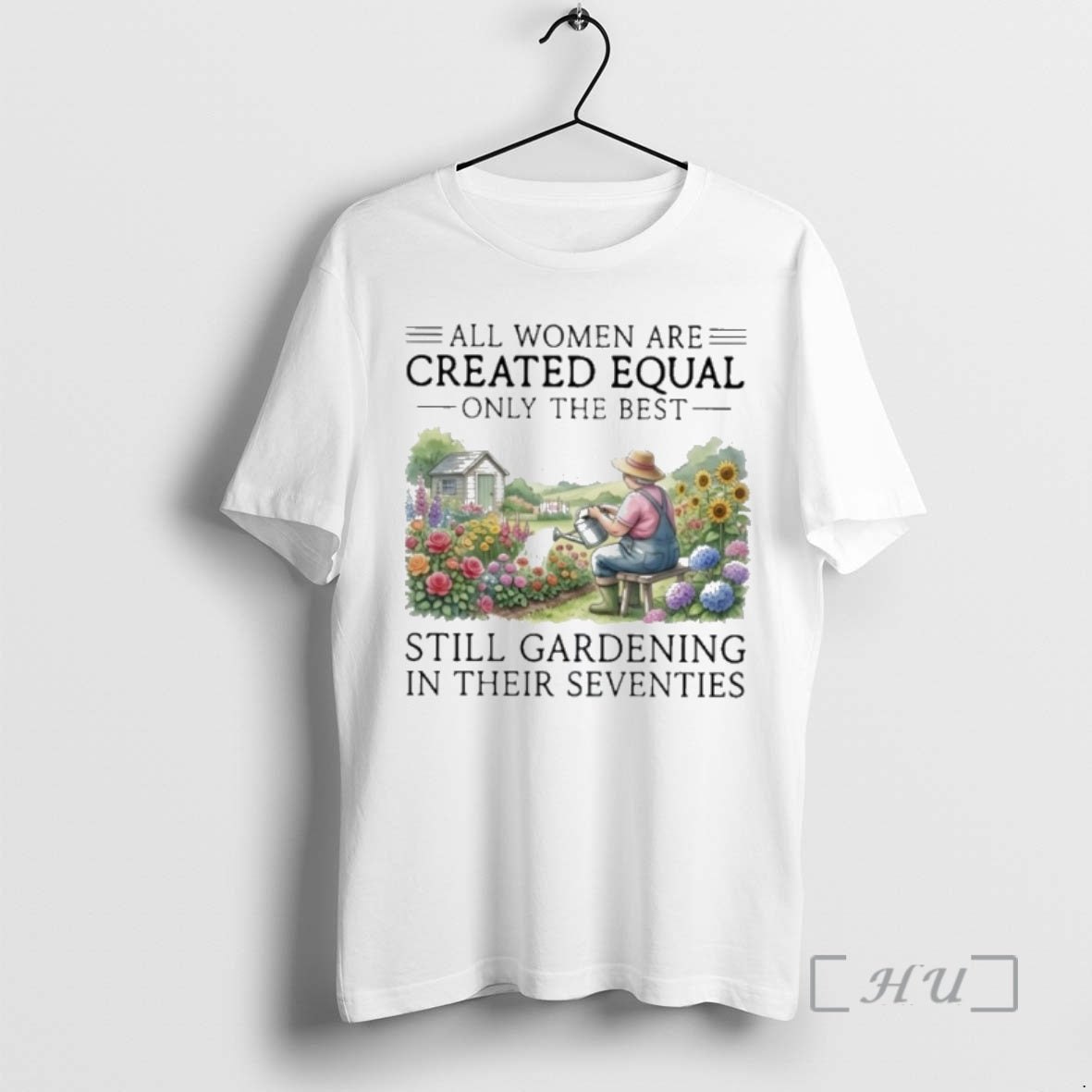 Officials Vintage All Women Are Created Equal Only The Best Still Gardening In Their Seventies
