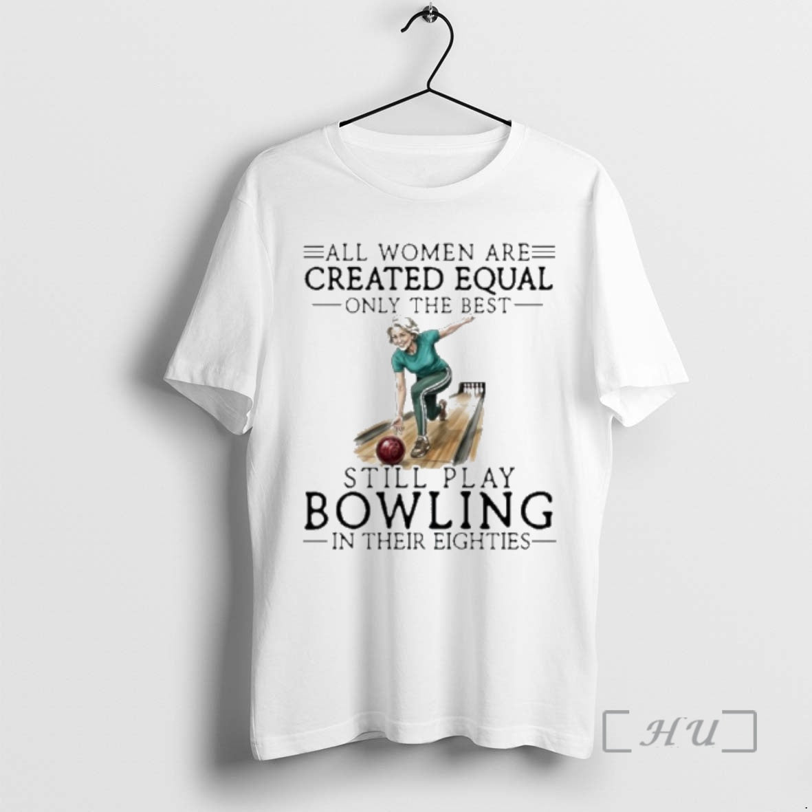Officials Vintage All Women Are Created Equal Only The Best Still Play Bowling In Their