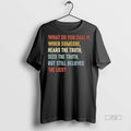 Officials What Do You Call It When Someone Hears Truth Sees Truth Still Believes The