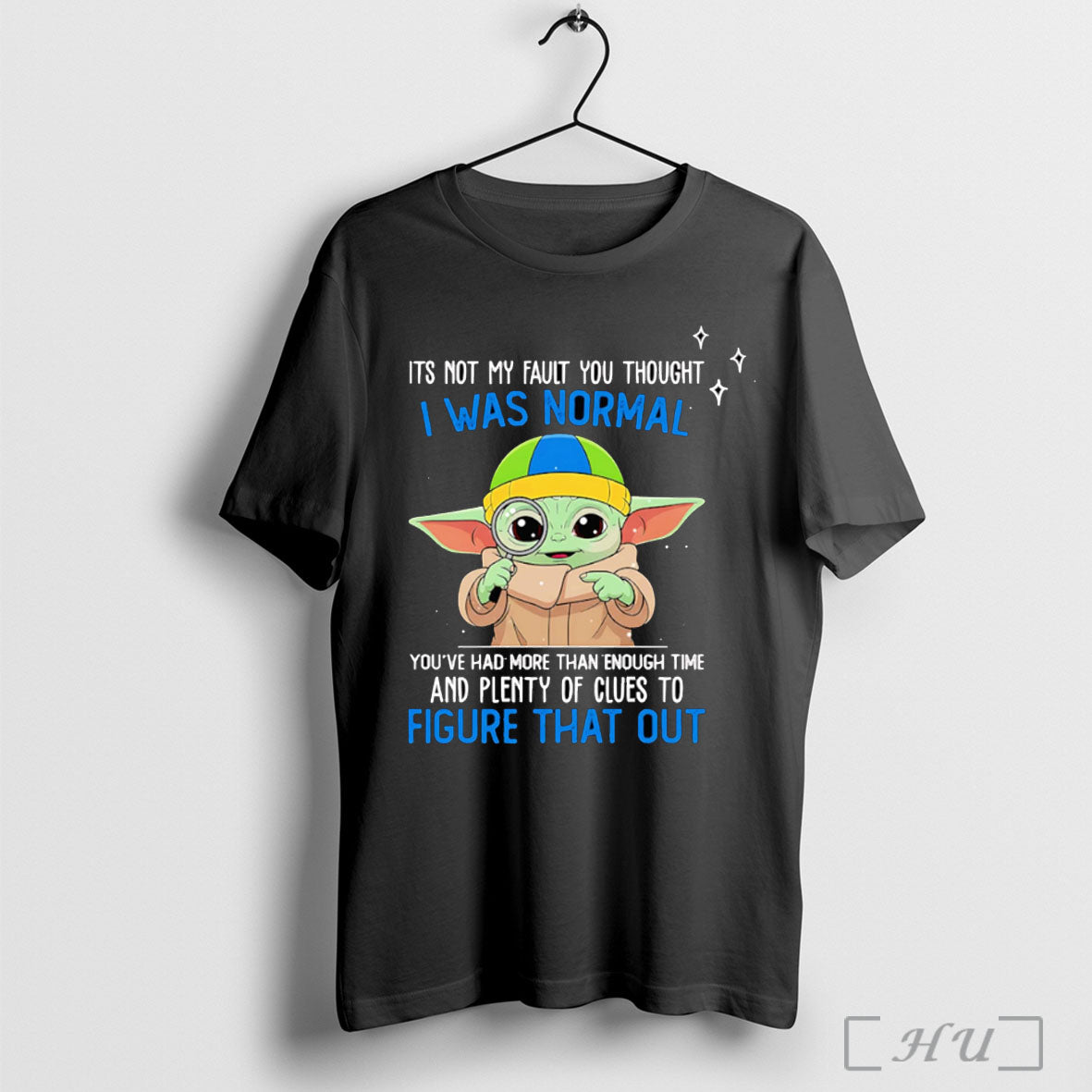 Officials Yoda Its Not My Fault You Thought I Was Normal Youve Had More Than