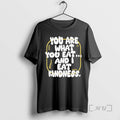 Officials You Are What You Eat And I Eat Kindness