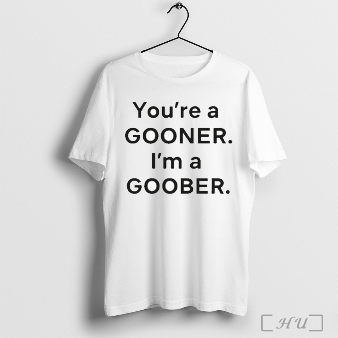 Officials Youre A Gooner Im A Goober T Shirt