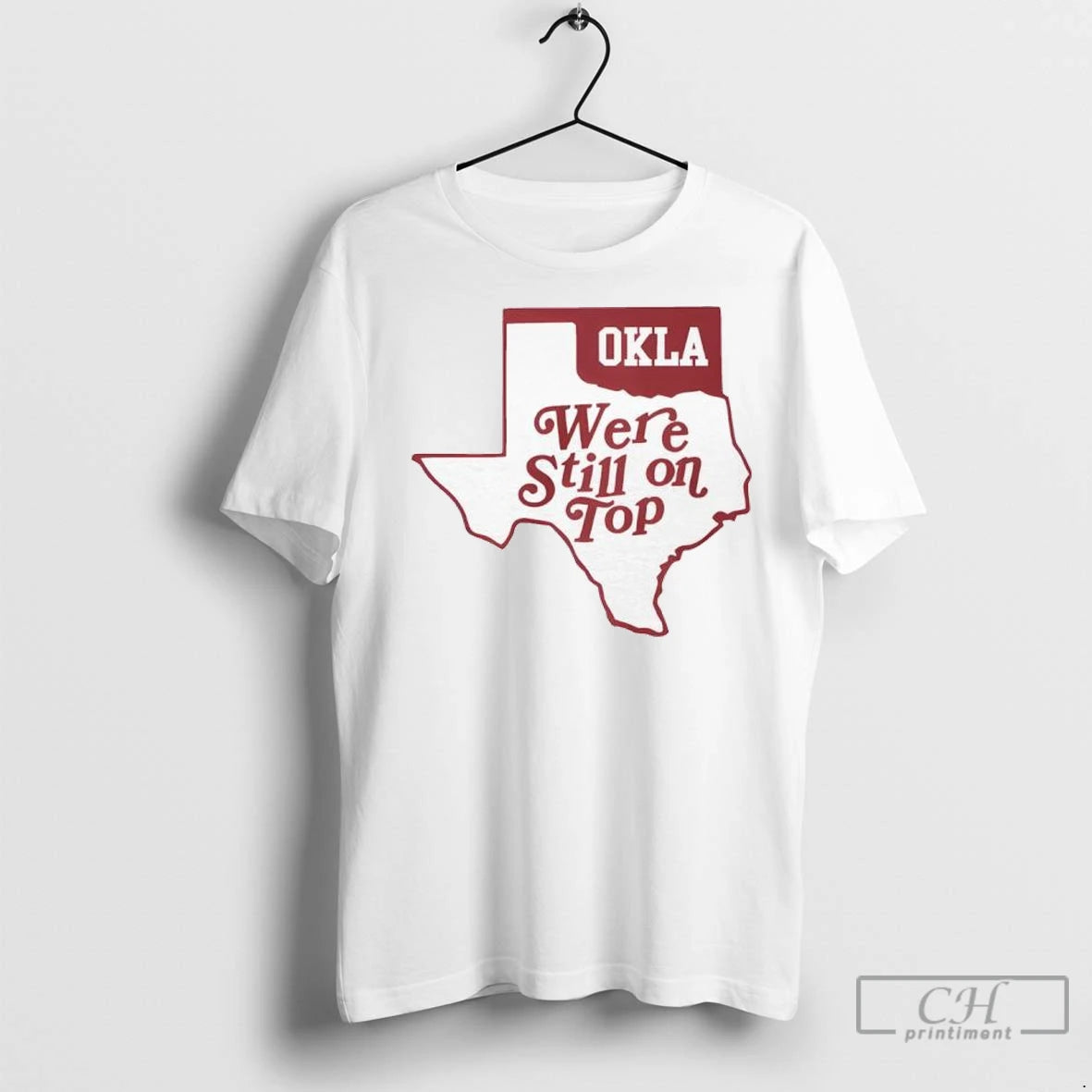Okla We Re Still On Top T Shirts
