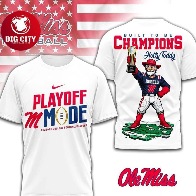 Ole Miss Built To Be Champions 2025-26 College Football Playoff Two Sided Shirt