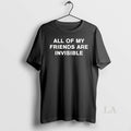 Original All My Friends Are Invisible