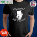Original Alright Let’s see it shirt