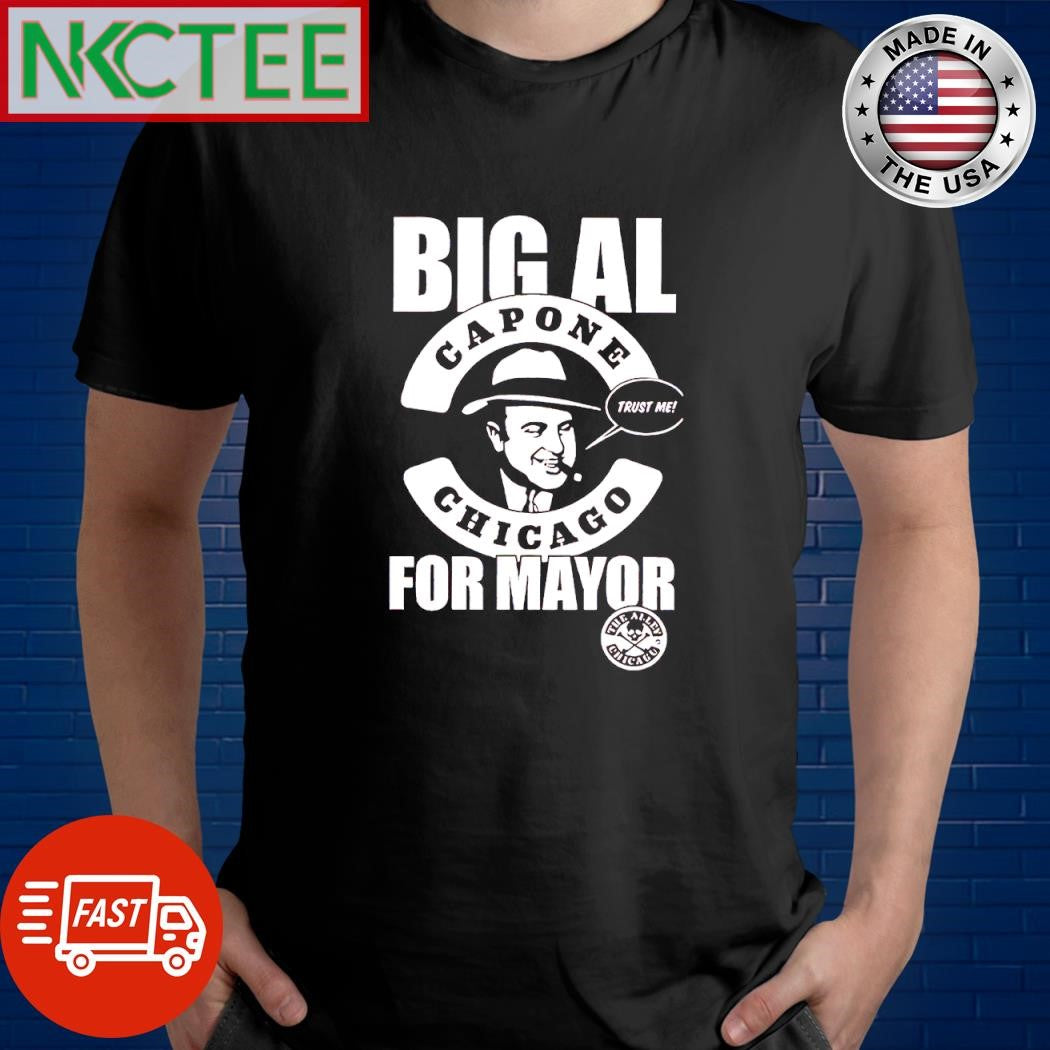 Original Big AL Capone Chicago For Mayor shirt